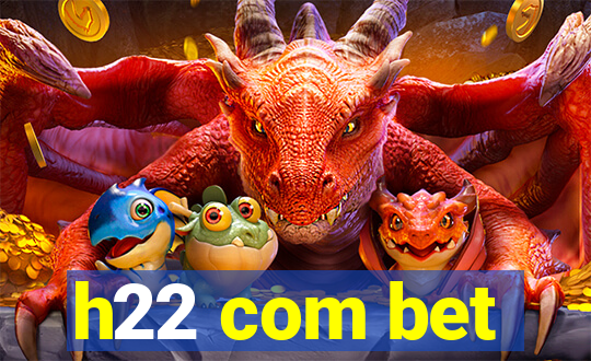 h22 com bet